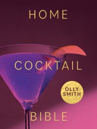 Home Cocktail Bible by Olly Smith
